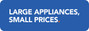 Large Appliances, Small Prices