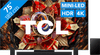 TCL 75 inches QD Mini-led C9K 4K (2025) + TCL Q85H PRO