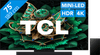 TCL 75 inches QD Mini-led C71K 4K (2025) + TCL Q65H