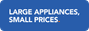 Large Appliances, Small Prices